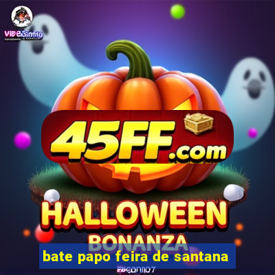 bate papo feira de santana